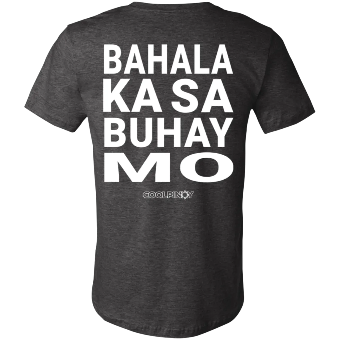 Bahala Ka Sa Buhay Mo Unisex Jersey T-Shirt