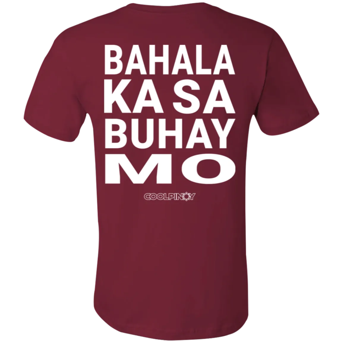 Bahala Ka Sa Buhay Mo Unisex Jersey T-Shirt