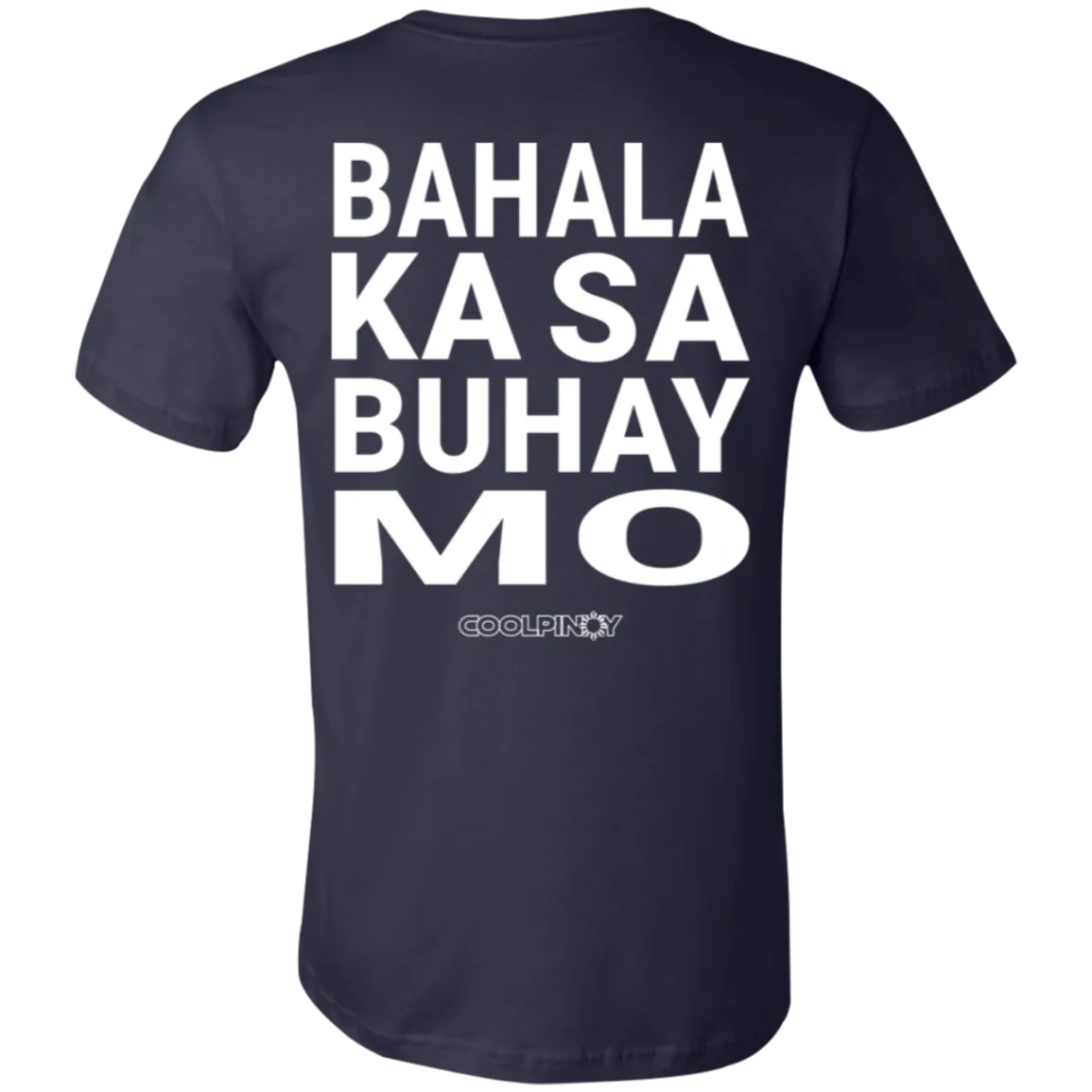 Bahala Ka Sa Buhay Mo Unisex Jersey T-Shirt