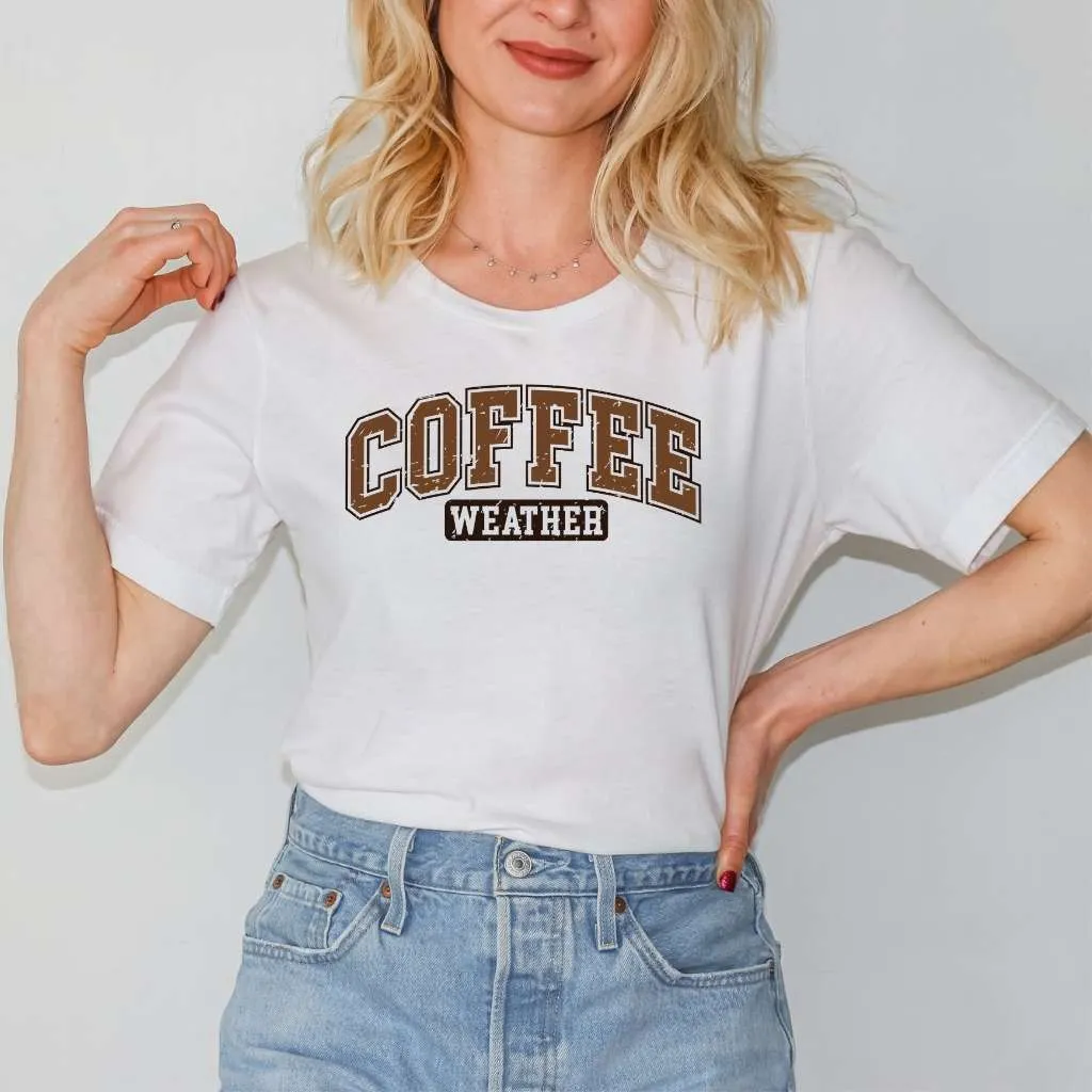 Coffee Weather Tee | Cozy Fall-Inspired Shirt for Coffee Lovers