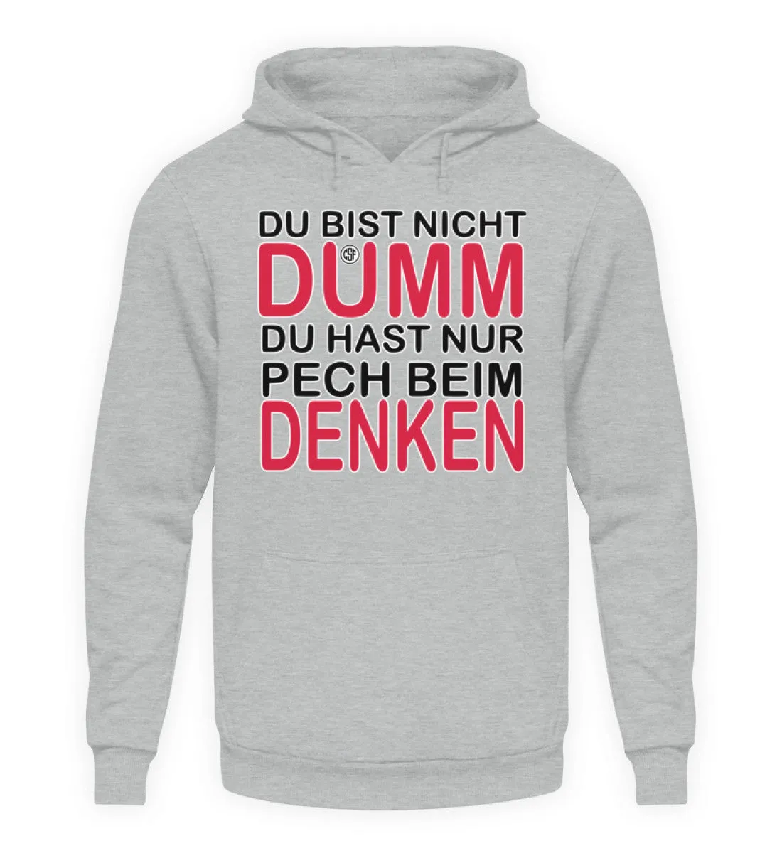 Du bist nicht Dumm Du hast nur Pech...  - Unisex Kapuzenpullover Hoodie