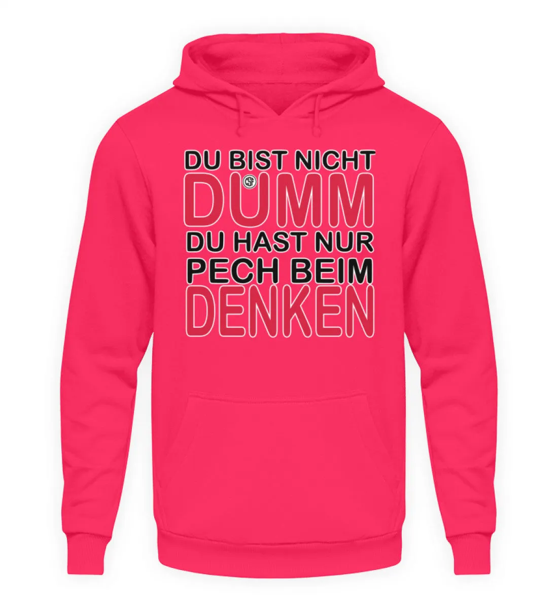 Du bist nicht Dumm Du hast nur Pech...  - Unisex Kapuzenpullover Hoodie