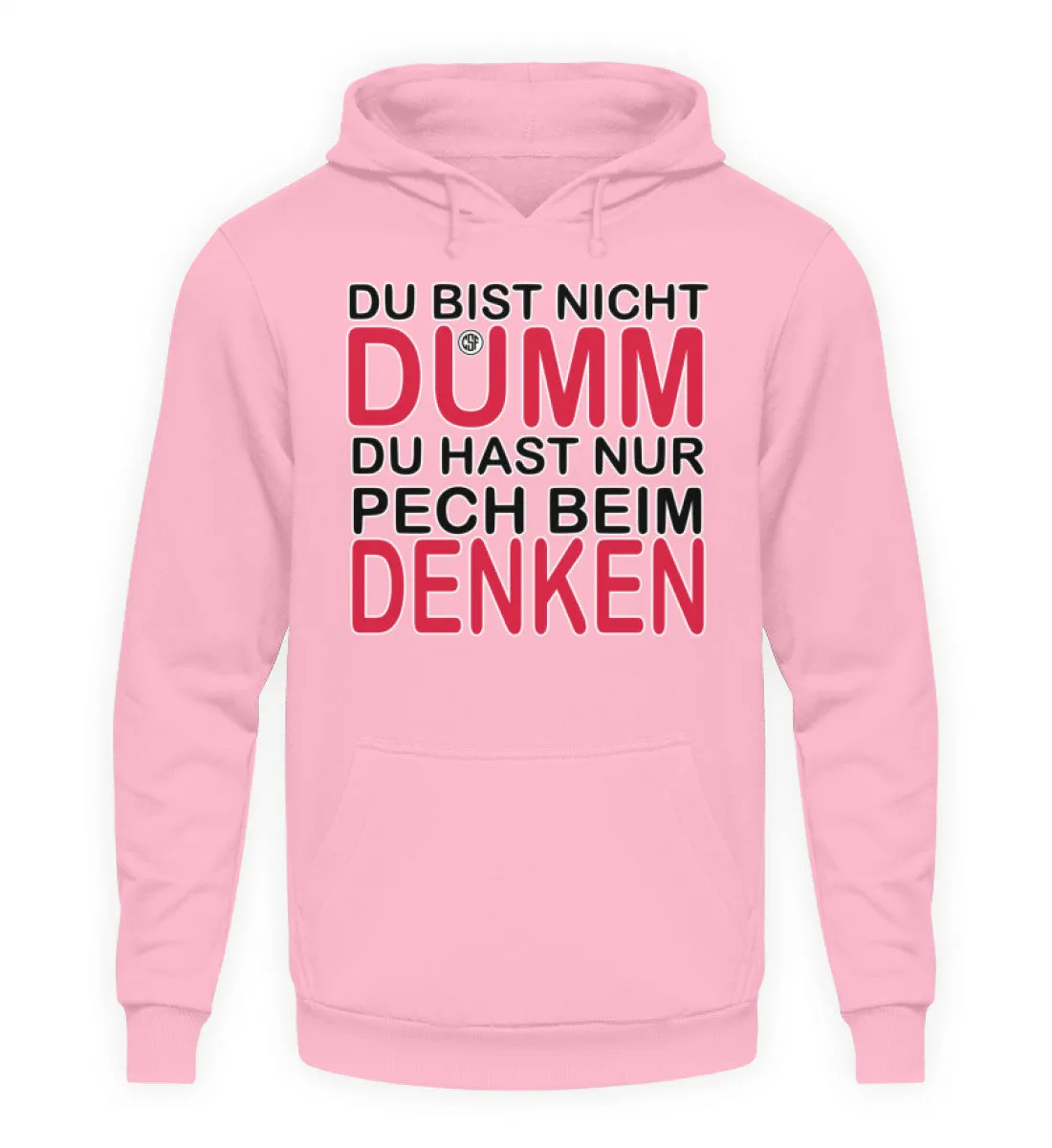 Du bist nicht Dumm Du hast nur Pech...  - Unisex Kapuzenpullover Hoodie