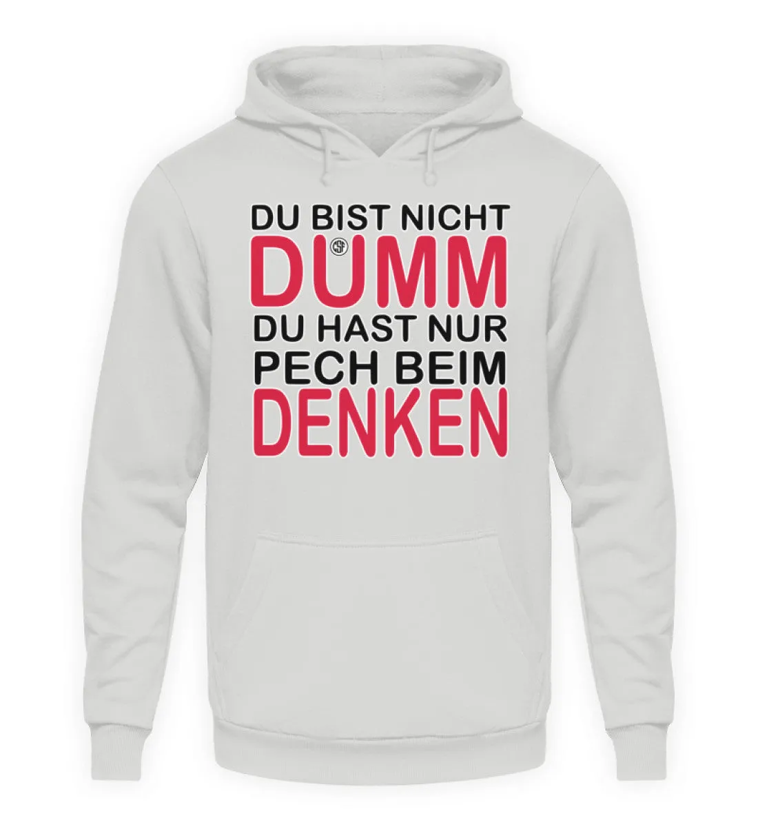 Du bist nicht Dumm Du hast nur Pech...  - Unisex Kapuzenpullover Hoodie