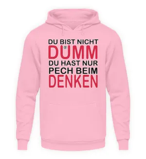 Du bist nicht Dumm Du hast nur Pech...  - Unisex Kapuzenpullover Hoodie