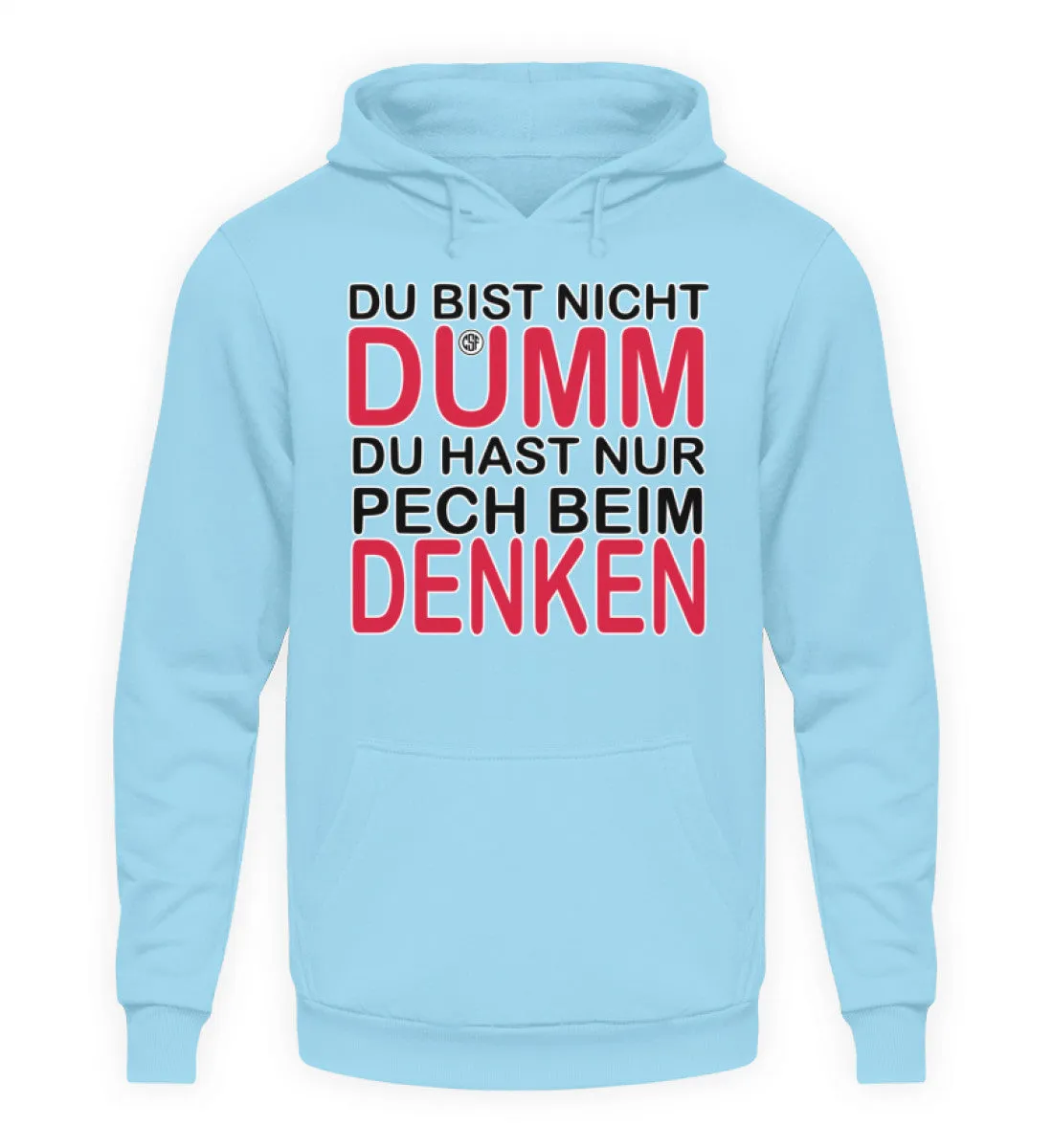 Du bist nicht Dumm Du hast nur Pech...  - Unisex Kapuzenpullover Hoodie
