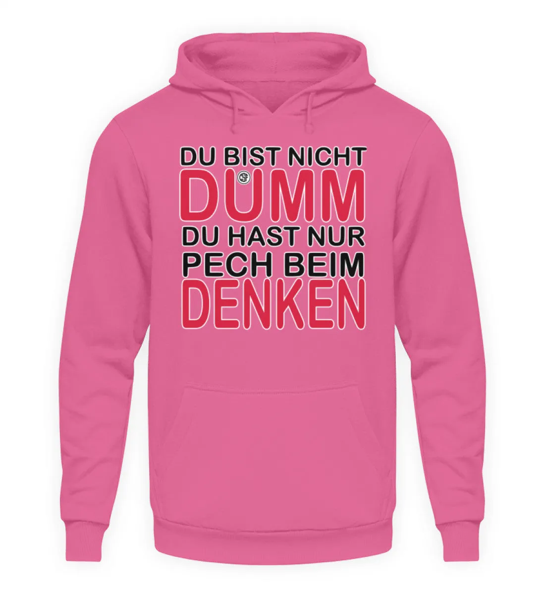Du bist nicht Dumm Du hast nur Pech...  - Unisex Kapuzenpullover Hoodie