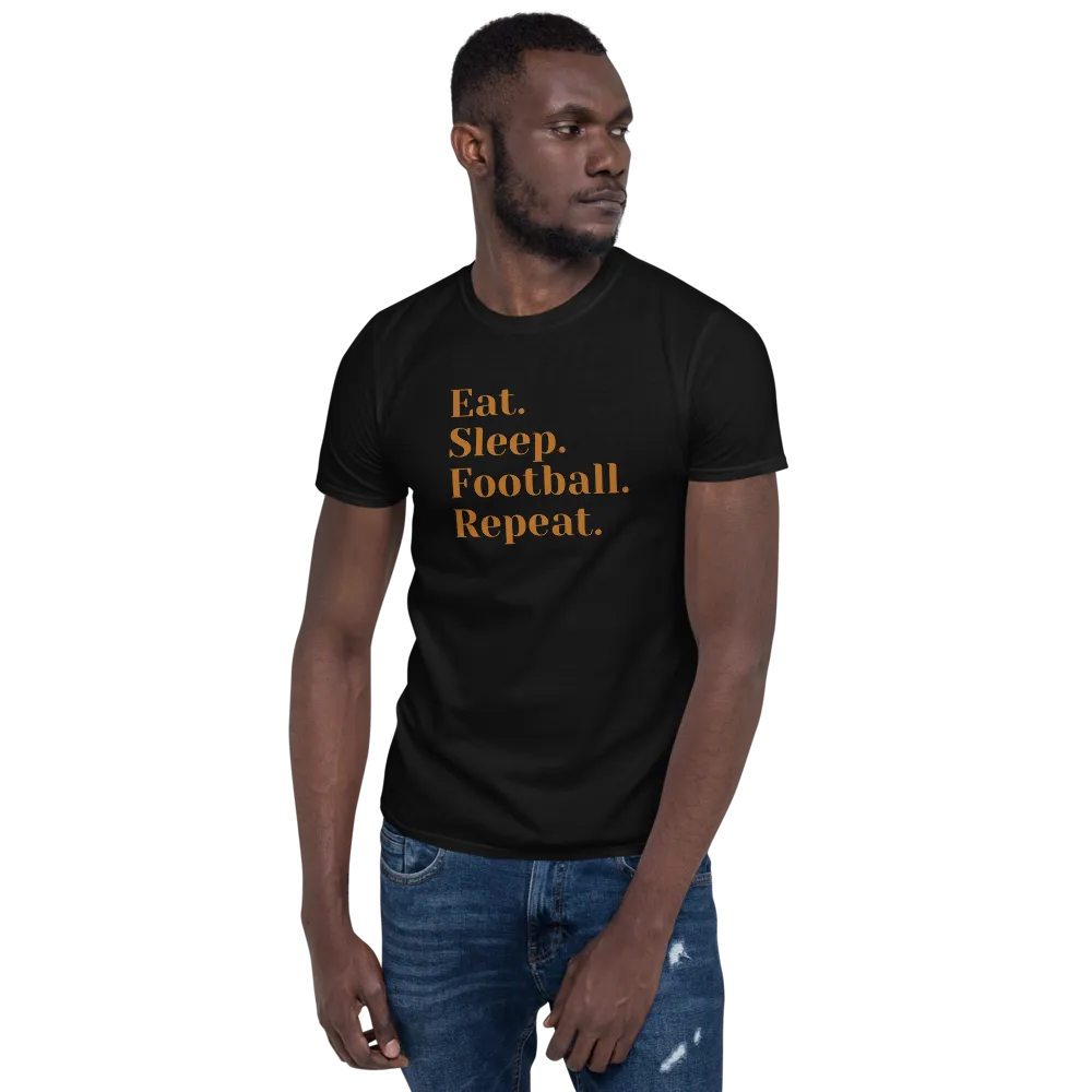 Eat Sleep Football Repeat - T-Shirt (Various Colors)