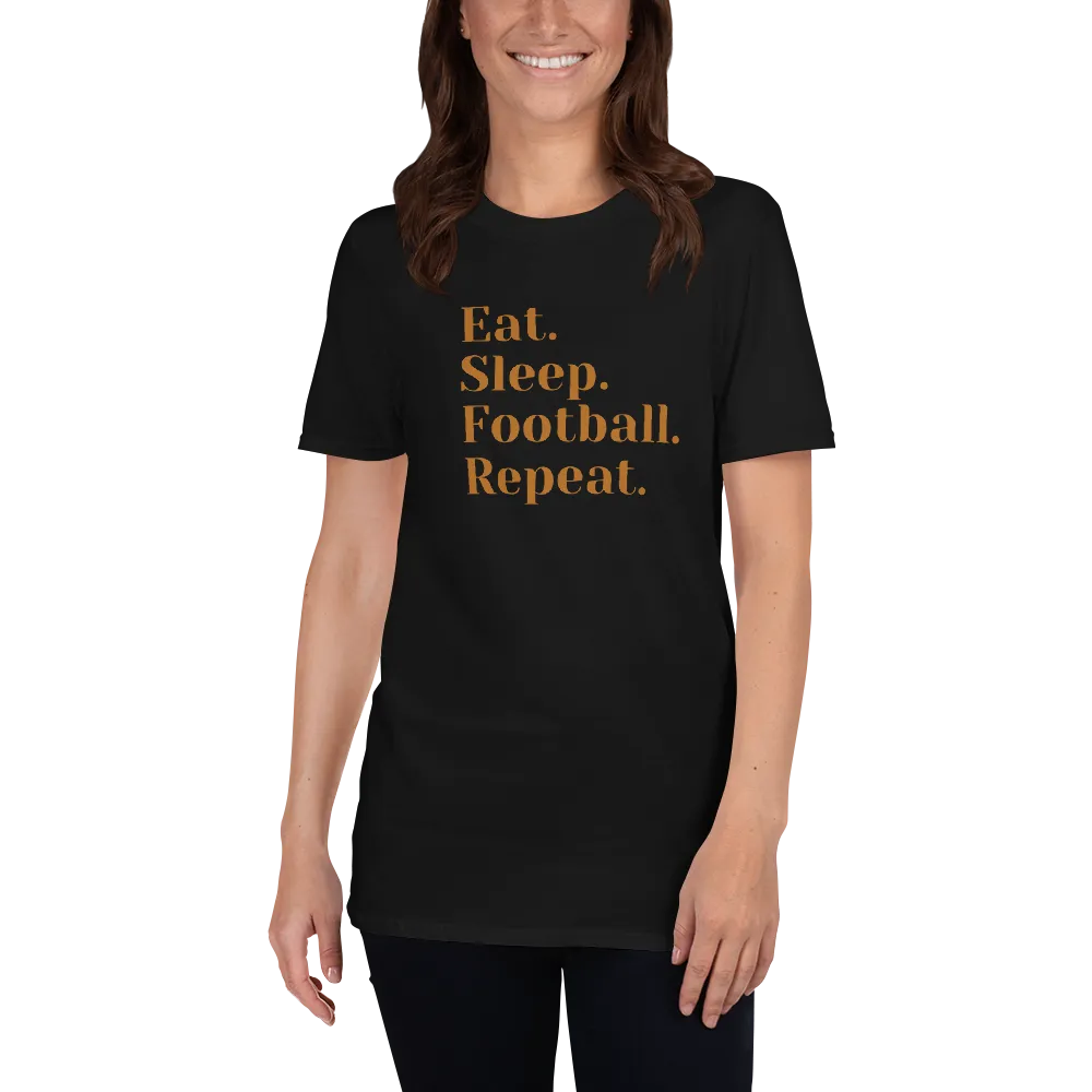 Eat Sleep Football Repeat - T-Shirt (Various Colors)
