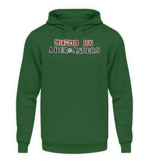 Genau so aber anders  - Unisex Kapuzenpullover Hoodie
