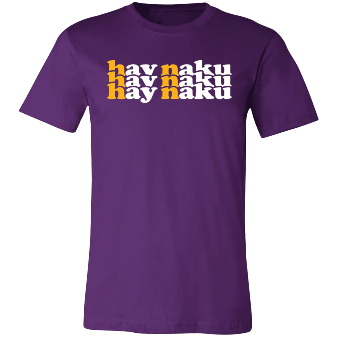 Hay Naku in Triple Unisex Jersey T-Shirt