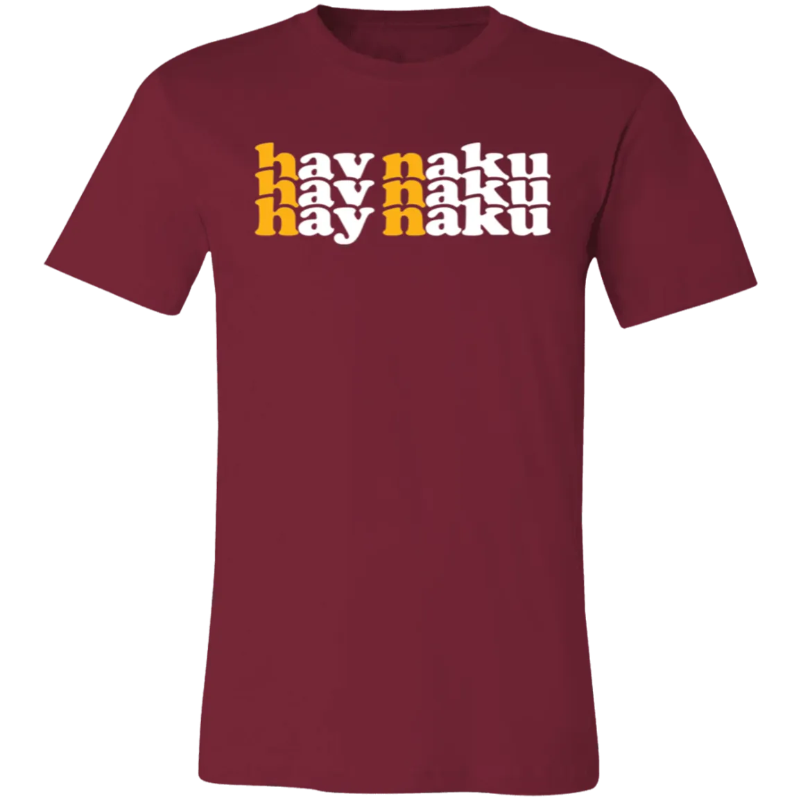 Hay Naku in Triple Unisex Jersey T-Shirt