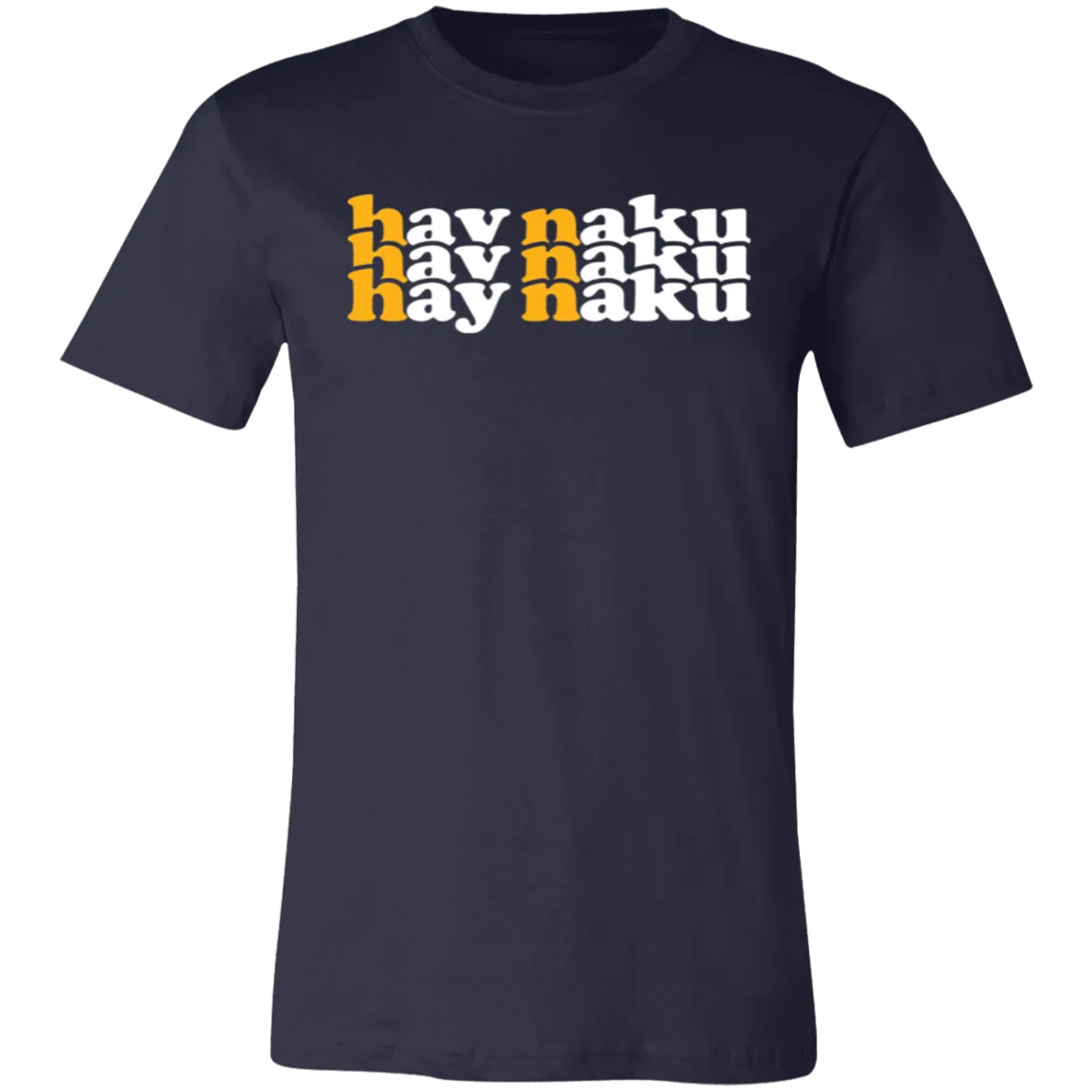 Hay Naku in Triple Unisex Jersey T-Shirt