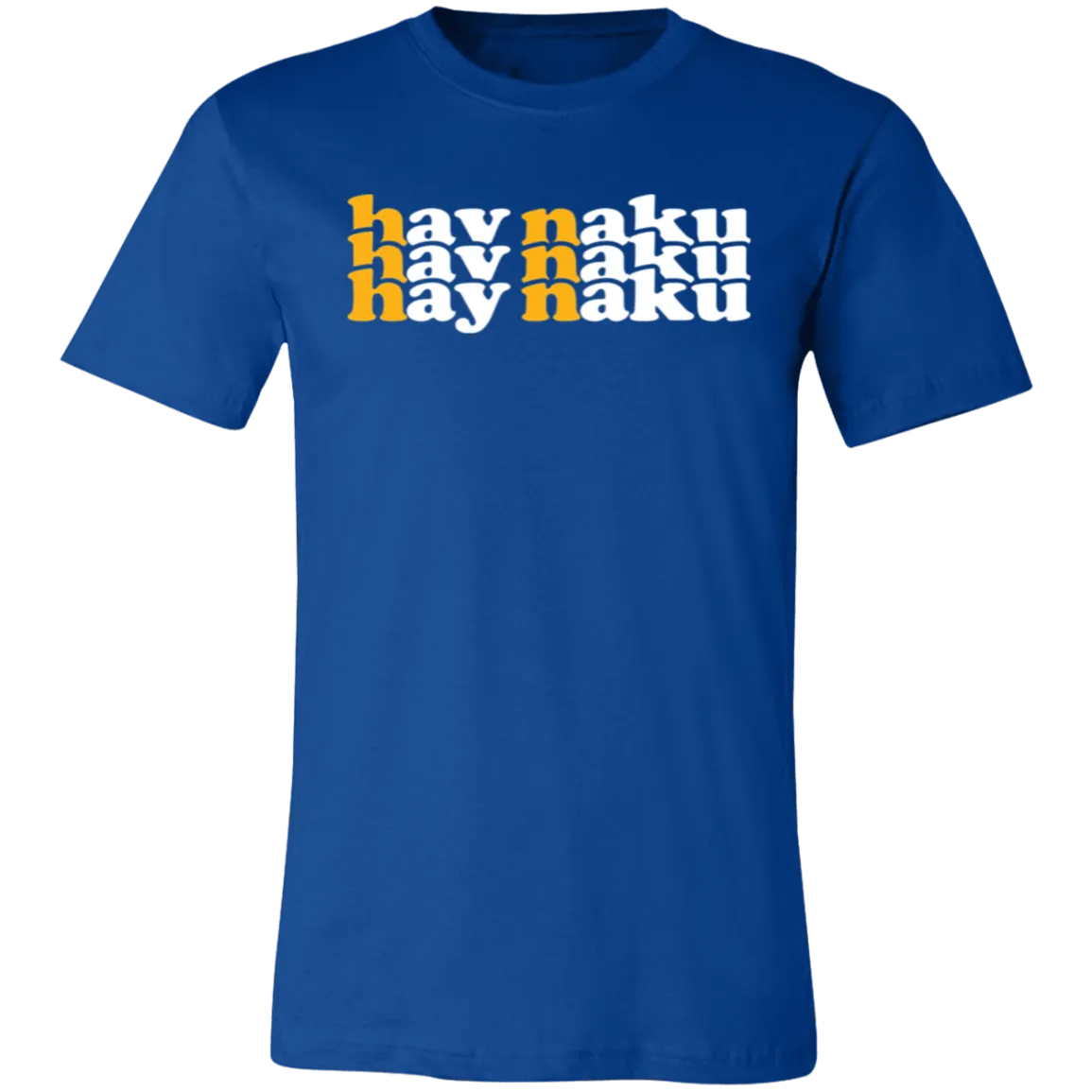 Hay Naku in Triple Unisex Jersey T-Shirt