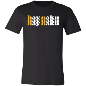 Hay Naku in Triple Unisex Jersey T-Shirt