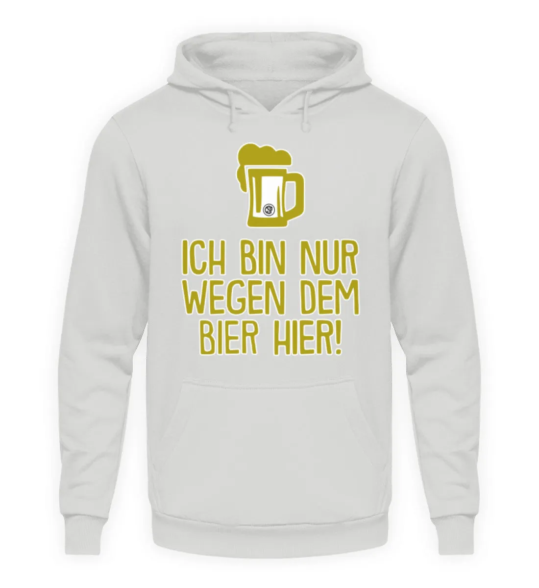 Ich bin nur wegen dem Bier hier  - Unisex Kapuzenpullover Hoodie