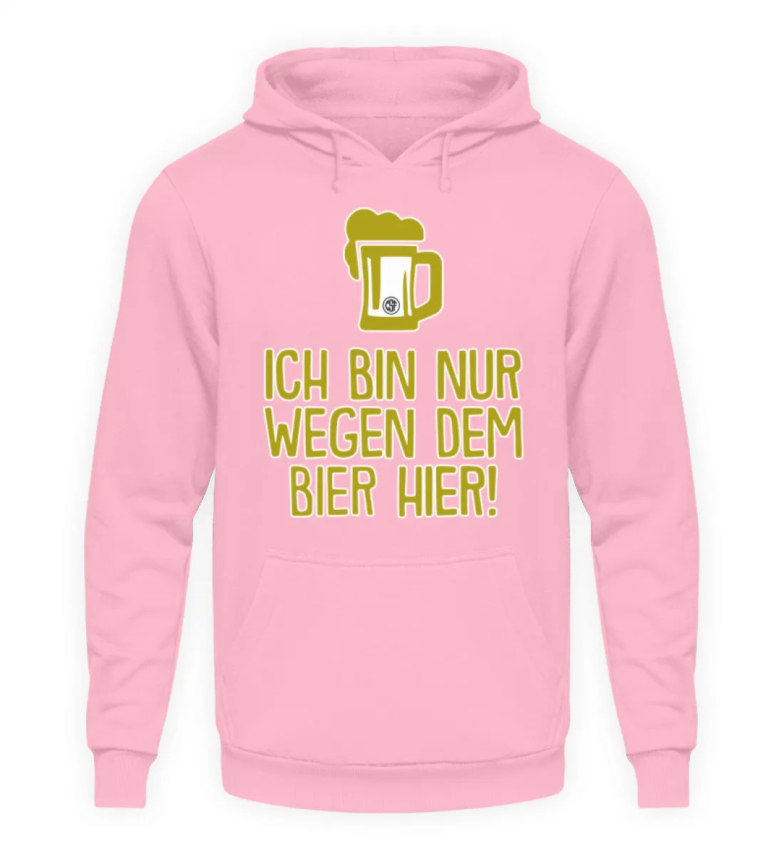 Ich bin nur wegen dem Bier hier  - Unisex Kapuzenpullover Hoodie