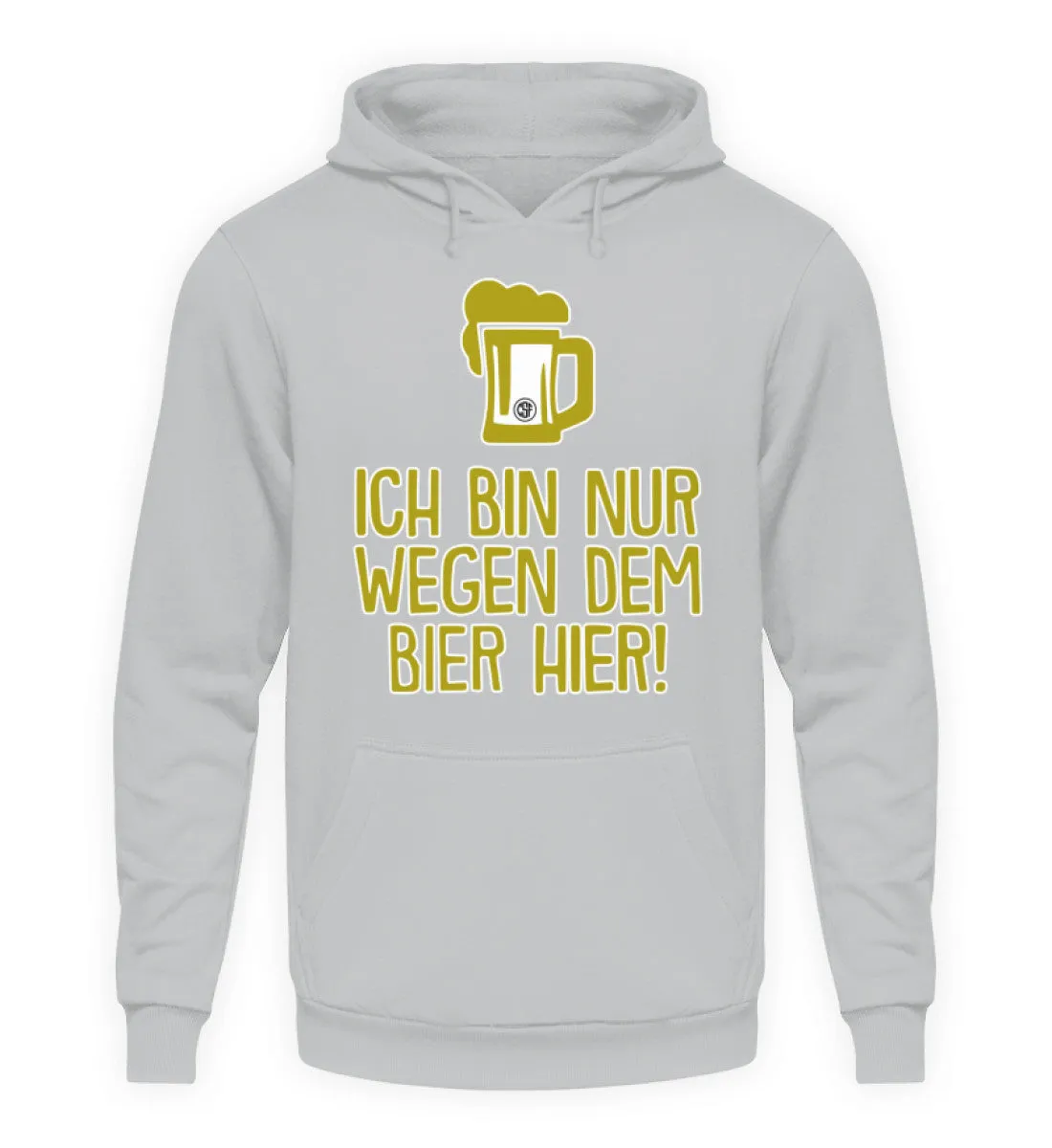 Ich bin nur wegen dem Bier hier  - Unisex Kapuzenpullover Hoodie