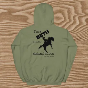 I’m a Beth in a World of Castrated Cowards Unisex Hoodie