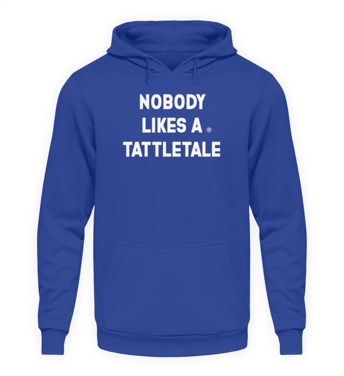NOBODY LIKES A TATTLETALE  - Unisex Kapuzenpullover Hoodie