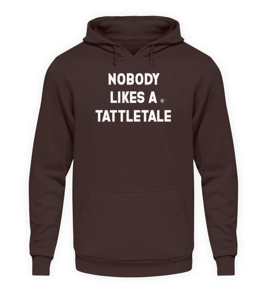 NOBODY LIKES A TATTLETALE  - Unisex Kapuzenpullover Hoodie