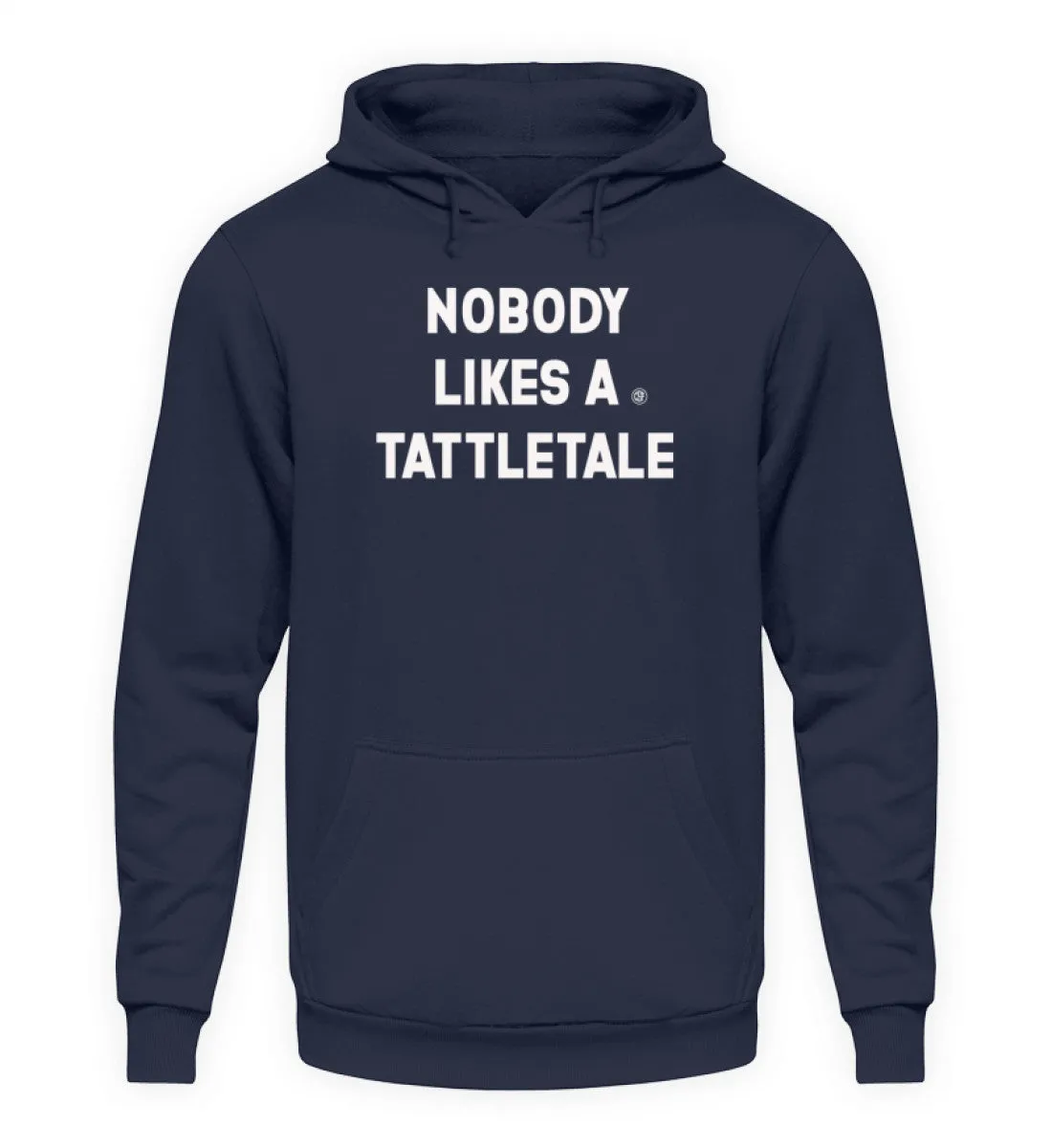 NOBODY LIKES A TATTLETALE  - Unisex Kapuzenpullover Hoodie