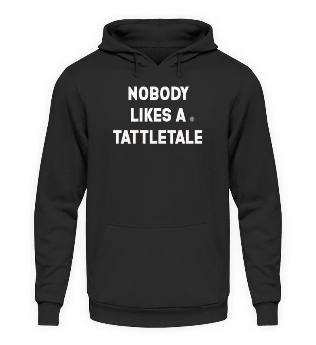NOBODY LIKES A TATTLETALE  - Unisex Kapuzenpullover Hoodie