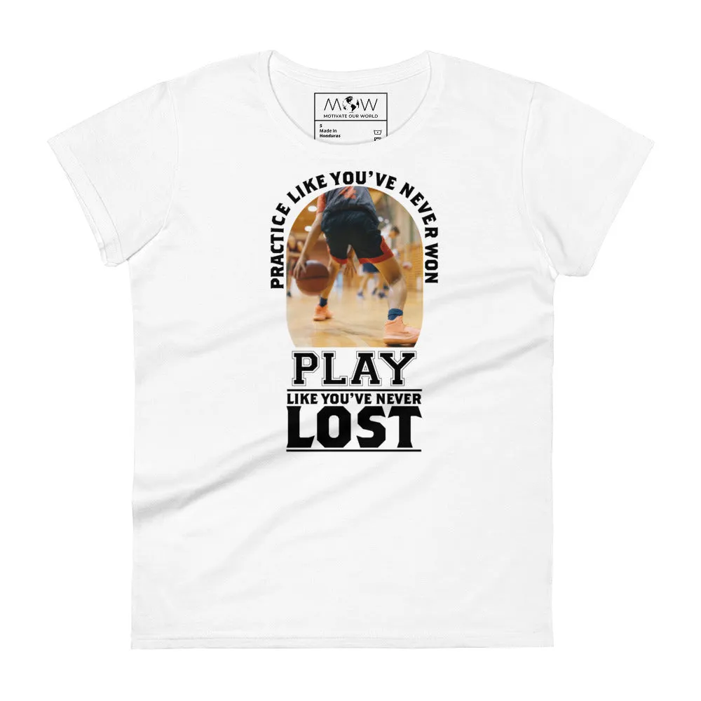 "Practice Like You’ve Won" Basketball Women’s T-Shirt
