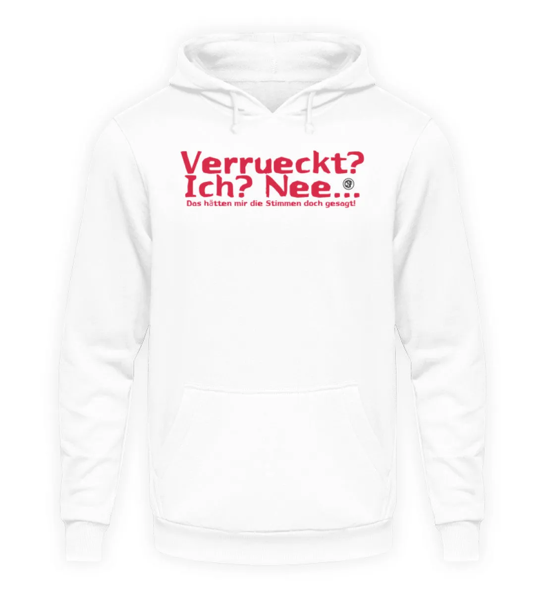 Verrückt? Ich? Nee!   - Unisex Kapuzenpullover Hoodie