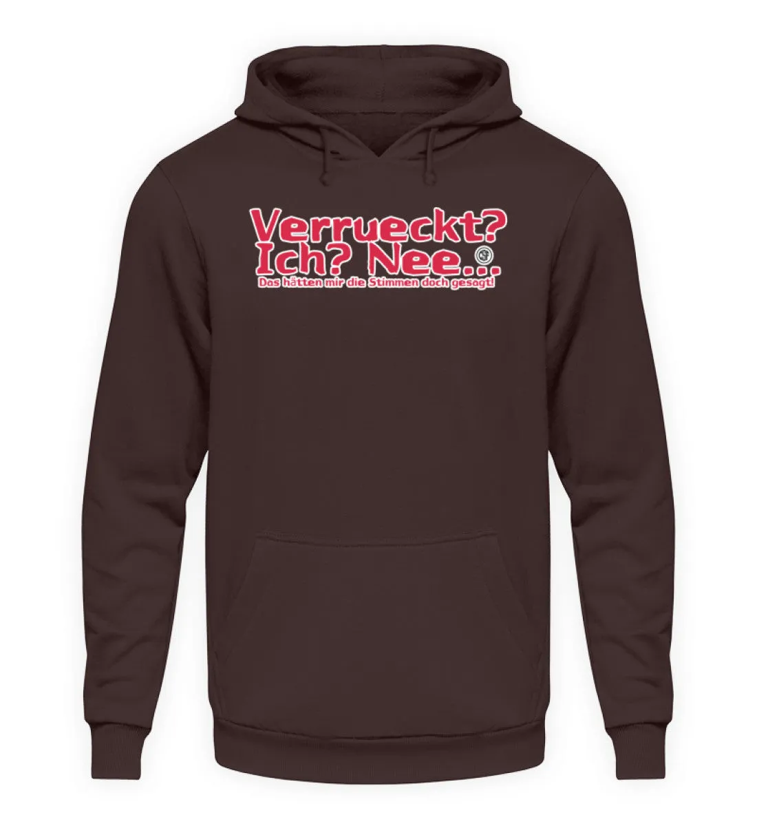 Verrückt? Ich? Nee!   - Unisex Kapuzenpullover Hoodie