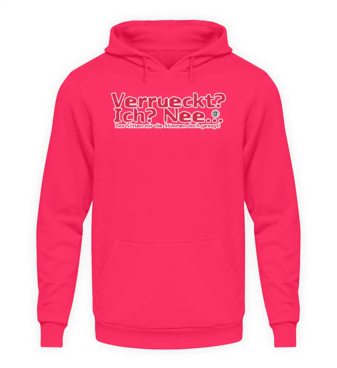 Verrückt? Ich? Nee!   - Unisex Kapuzenpullover Hoodie