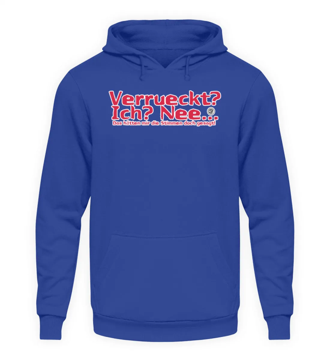 Verrückt? Ich? Nee!   - Unisex Kapuzenpullover Hoodie