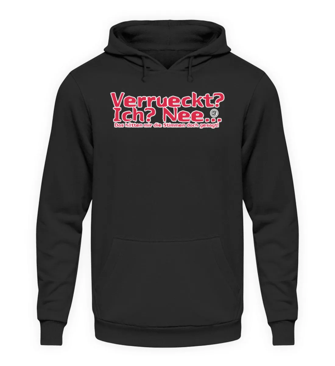 Verrückt? Ich? Nee!   - Unisex Kapuzenpullover Hoodie
