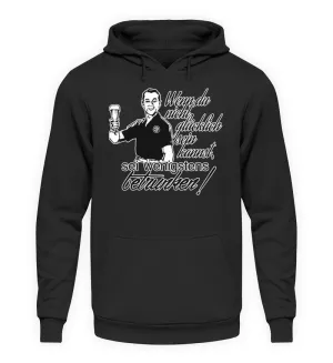 Wenn du nicht glücklich sein kannst...  - Unisex Kapuzenpullover Hoodie