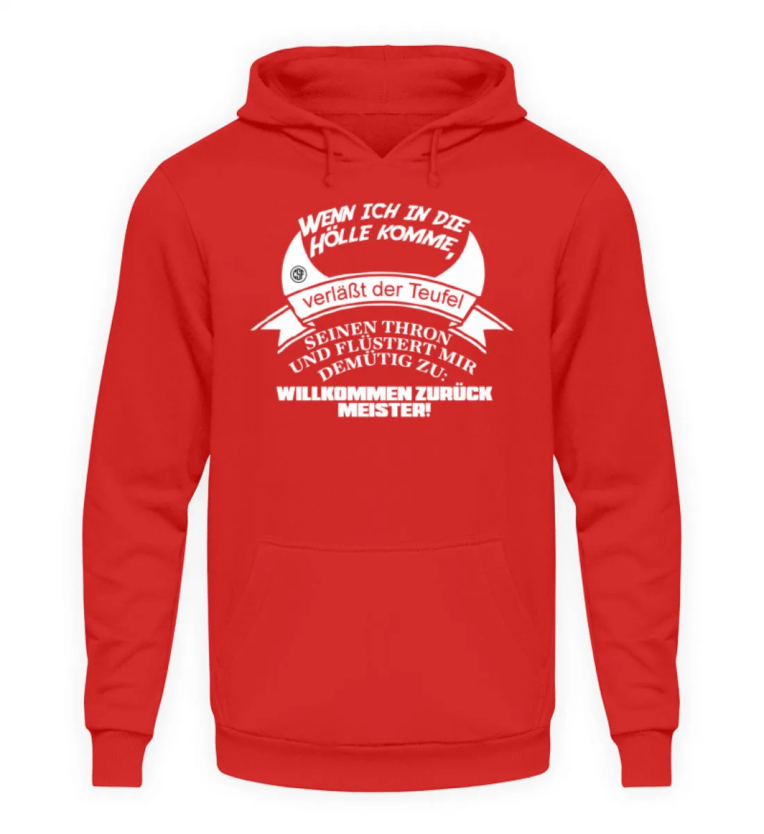 Wenn ich in die Hölle komme verlässt...  - Unisex Kapuzenpullover Hoodie