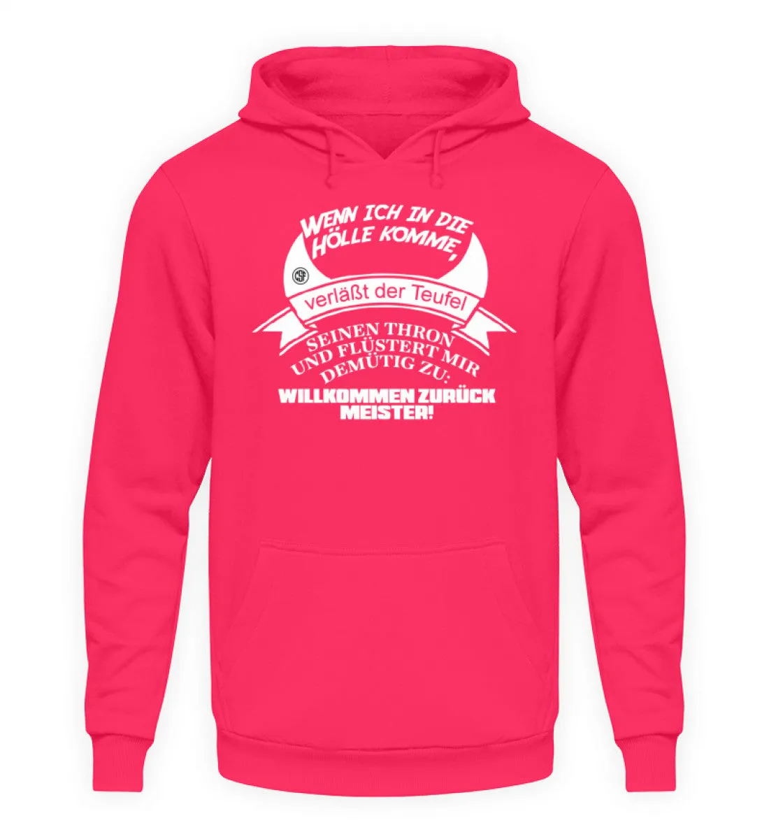 Wenn ich in die Hölle komme verlässt...  - Unisex Kapuzenpullover Hoodie